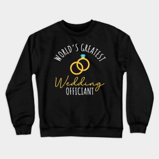 World's Greatest Wedding Officiant Crewneck Sweatshirt